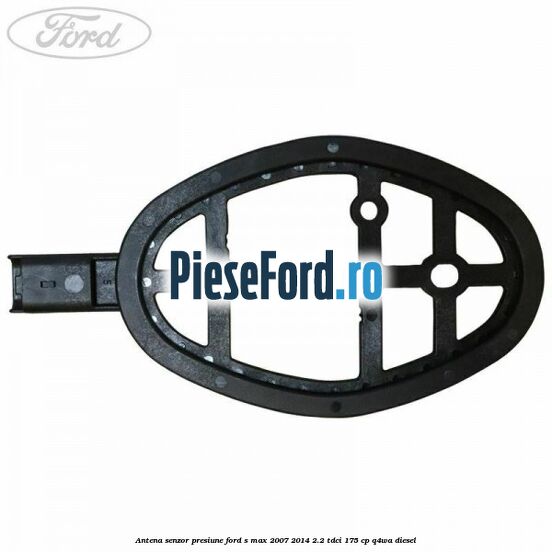 Antena senzor presiune Ford S-Max 2007-2014 2.2 TDCi 175 cp Q4WA diesel