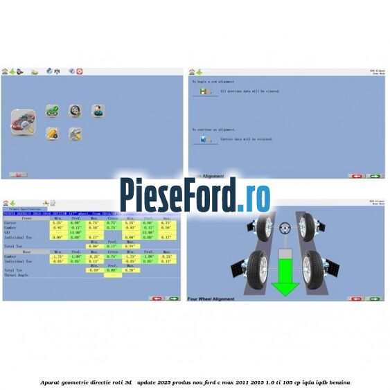 Aparat Geometrie Directie Roti 3D - Update 2025 Produs NOU Ford C-Max 2011-2015 1.6 Ti 105 cp Aparat Geometrie Directie Roti 3D - Update 2025 Produs NOU Ford C-Max 2011-2015 1.6 Ti 105 cp IQDA, IQDB benzina