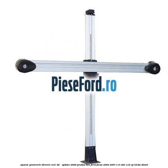 Aparat Geometrie Directie Roti 3D - Update 2025 Produs NOU Ford Focus 2004-2007 1.8 TDCi 115 cp KKDA diesel