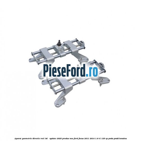 Aparat Geometrie Directie Roti 3D - Update 2025 Produs NOU Ford Focus 2011-2014 1.6 Ti 125 cp PNDA, PNDD benzina