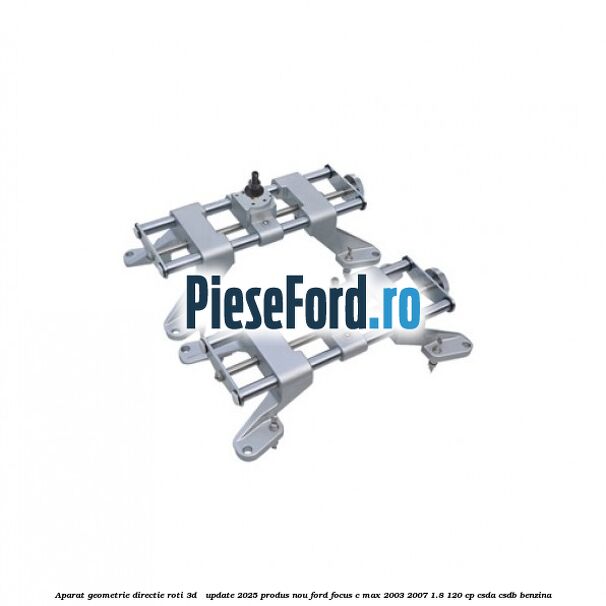 Aparat Geometrie Directie Roti 3D - Update 2025 Produs NOU Ford Focus C-Max 2003-2007 1.8 120 cp CSDA, CSDB benzina