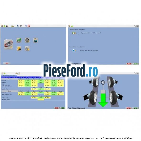 Aparat Geometrie Directie Roti 3D - Update 2025 Produs NOU Ford Focus C-Max 2003-2007 2.0 TDCi 133 cp G6DC, G6DE, G6DF diesel