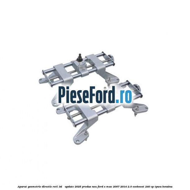 Aparat Geometrie Directie Roti 3D - Update 2025 Produs NOU Ford S-Max 2007-2014 2.0 EcoBoost 240 cp TPWA benzina