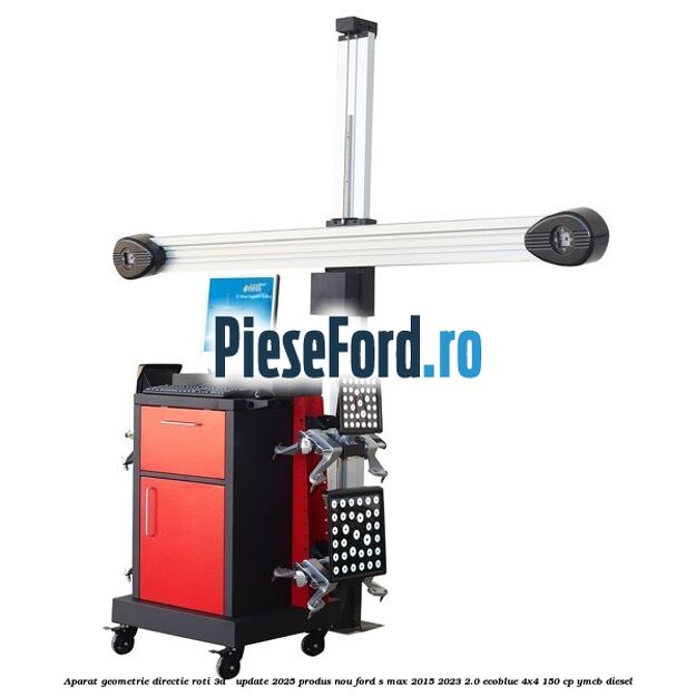 Aparat Geometrie Directie Roti 3D - Update 2025 Produs NOU Ford S-Max 2015-2023 2.0 EcoBlue 4x4 150 cp