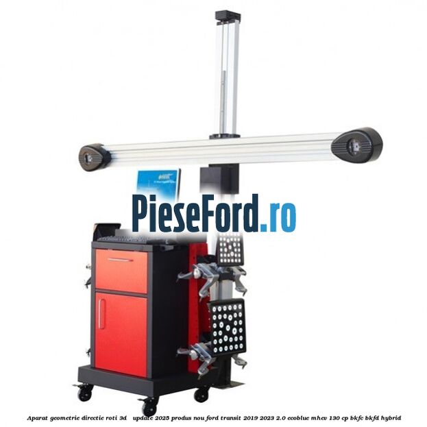 Aparat Geometrie Directie Roti 3D - Update 2025 Produs NOU Ford Transit 2019-2023 2.0 EcoBlue mHEV 130 cp BKFC, BKFD Hybrid