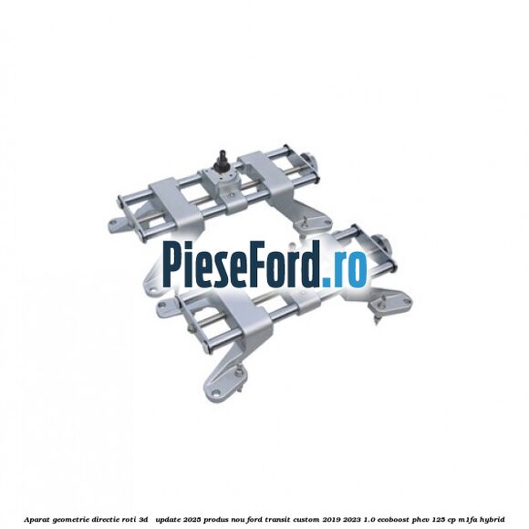 Aparat Geometrie Directie Roti 3D - Update 2025 Produs NOU Ford Transit Custom 2019-2023 1.0 EcoBoost PHEV 125 cp M1FA Hybrid