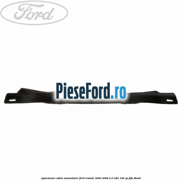 Aparatoare cablu acumulator Ford Transit 2000-2006 2.0 TDCi 125 cp FIFA diesel