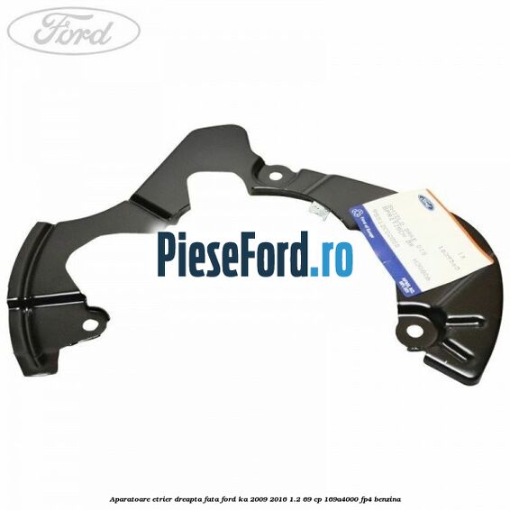 Aparatoare etrier dreapta fata Ford Ka 2009-2016 1.2 69 cp Aparatoare etrier dreapta fata Ford Ka 2009-2016 1.2 69 cp 169A4000, FP4 benzina