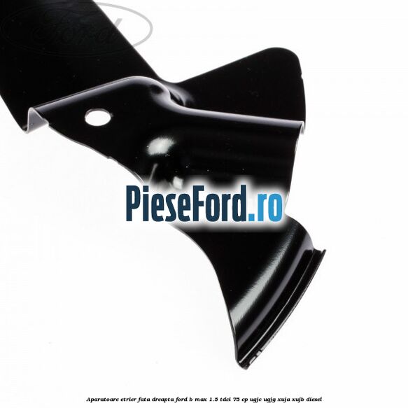 Aparatoare etrier fata dreapta Ford B-Max 1.5 TDCi 75 cp UGJC, UGJG, XUJA, XUJB diesel