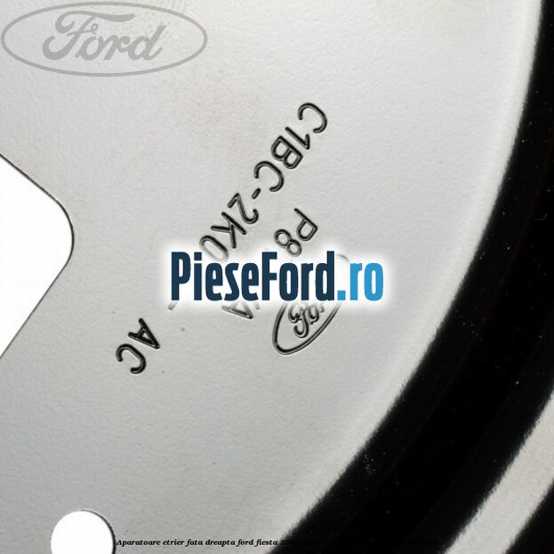 Aparatoare etrier fata dreapta Ford Fiesta 2013-2017 1.6 ST 182 cp JTJA, JTJB benzina