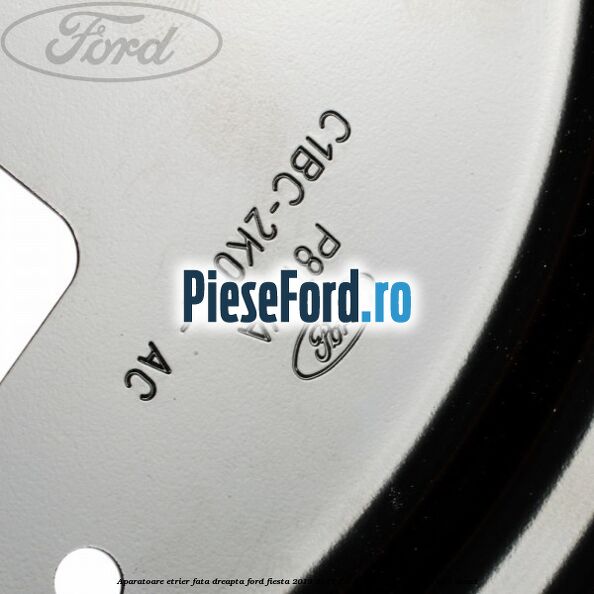 Aparatoare etrier fata dreapta Ford Fiesta 2013-2017 1.6 TDCi 95 cp T3JA, TZJA, TZJB diesel