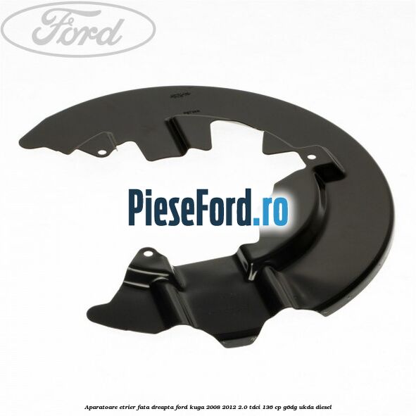 Aparatoare etrier fata dreapta Ford Kuga 2008-2012 2.0 TDCi 136 cp G6DG, UKDA diesel