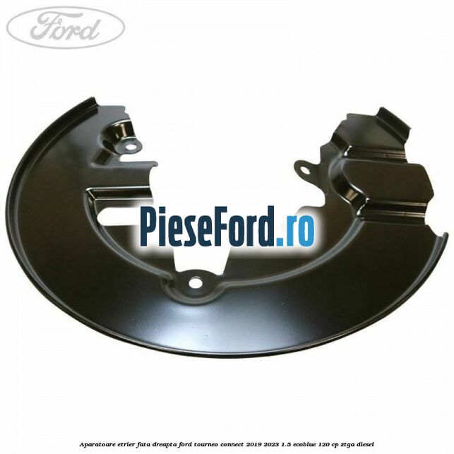 Aparatoare etrier fata dreapta Ford Tourneo Connect 2019-2023 1.5 EcoBlue 120 cp ZTGA diesel