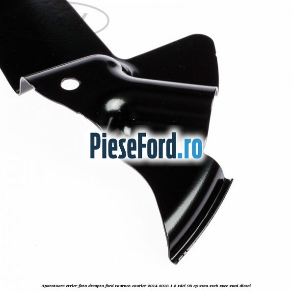 Aparatoare etrier fata dreapta Ford Tourneo Courier 2014-2018 1.5 TDCi 95 cp XVCA, XVCB, XVCC, XVCD diesel
