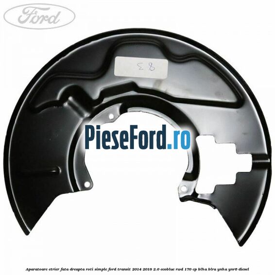 Aparatoare etrier fata dreapta roti simple Ford Transit 2014-2018 2.0 EcoBlue RWD 170 cp BLHA, BLRA, YNHA, YNR6 diesel
