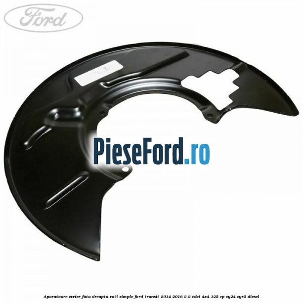 Aparatoare etrier fata dreapta roti simple Ford Transit 2014-2018 2.2 TDCi 4x4 125 cp CY24, CYR5 diesel