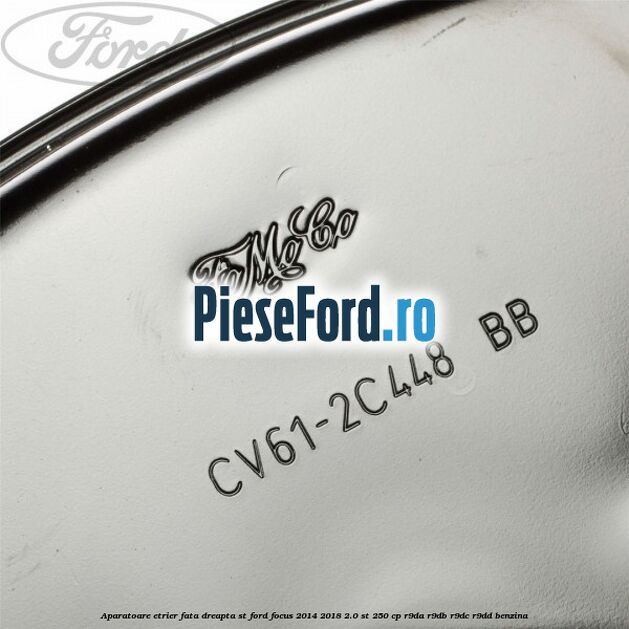 Aparatoare etrier fata dreapta ST Ford Focus 2014-2018 2.0 ST 250 cp R9DA, R9DB, R9DC, R9DD benzina