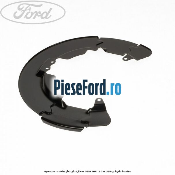Aparatoare etrier fata Ford Focus 2008-2011 2.5 ST 225 cp HYDA benzina