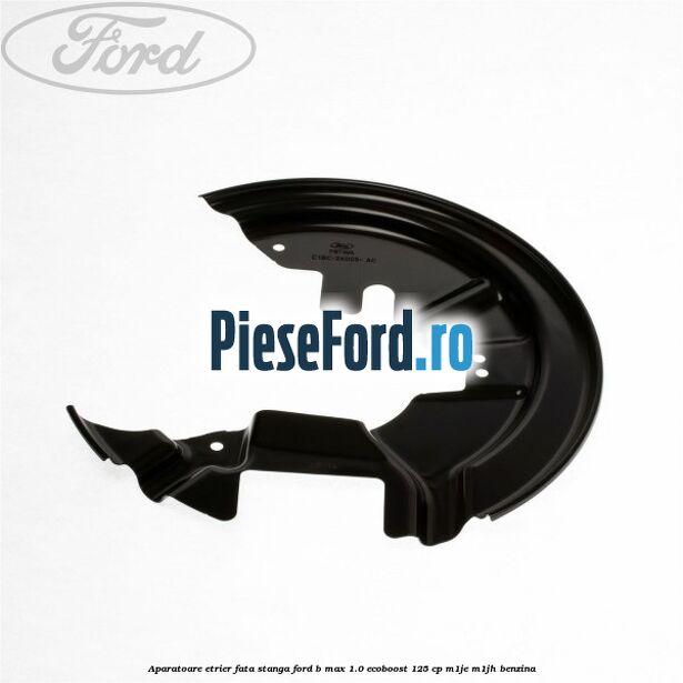 Aparatoare etrier fata stanga Ford B-Max 1.0 EcoBoost 125 cp M1JE, M1JH benzina