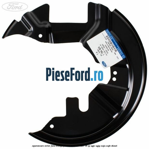 Aparatoare etrier fata stanga Ford B-Max 1.5 TDCi 75 cp UGJC, UGJG, XUJA, XUJB diesel