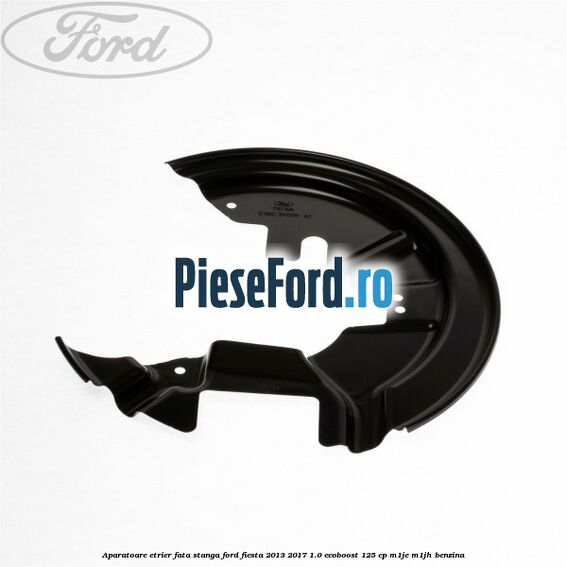 Aparatoare etrier fata stanga Ford Fiesta 2013-2017 1.0 EcoBoost 125 cp M1JE, M1JH benzina