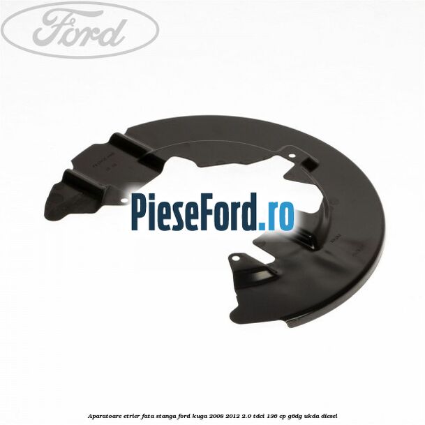 Aparatoare etrier fata stanga Ford Kuga 2008-2012 2.0 TDCi 136 cp G6DG, UKDA diesel