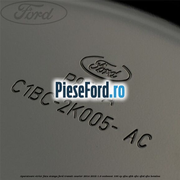 Aparatoare etrier fata stanga Ford Transit Courier 2014-2018 1.0 EcoBoost 100 cp Aparatoare etrier fata stanga Ford Transit Courier 2014-2018 1.0 EcoBoost 100 cp SFCA, SFCB, SFCC, SFCD, SFCE benzina
