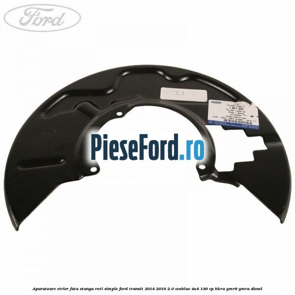 Aparatoare etrier fata stanga roti simple Ford Transit 2014-2018 2.0 EcoBlue 4x4 130 cp BKRA, YMR6, YMRA diesel