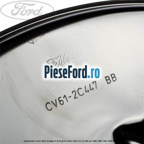 Aparatoare etrier fata stanga ST Ford Focus 2011-2014 2.0 ST 250 cp R9DA, R9DB, R9DC, R9DD benzina