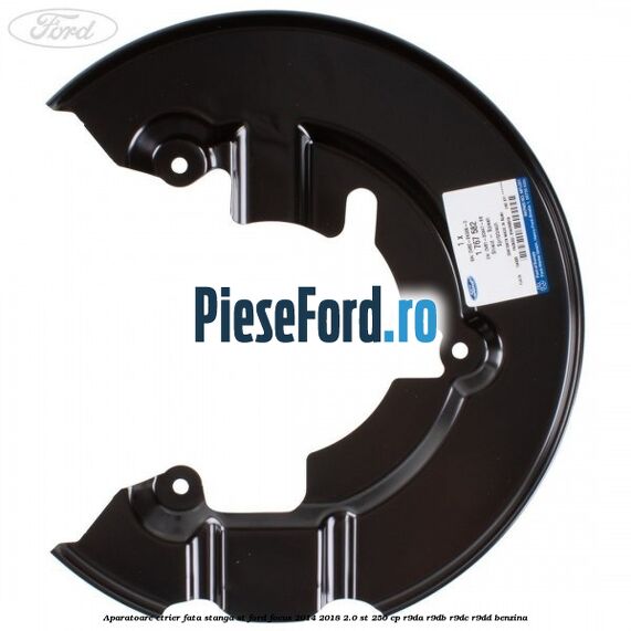 Aparatoare etrier fata stanga ST Ford Focus 2014-2018 2.0 ST 250 cp R9DA, R9DB, R9DC, R9DD benzina