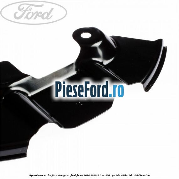 Aparatoare etrier fata stanga ST Ford Focus 2014-2018 2.0 ST 250 cp R9DA, R9DB, R9DC, R9DD benzina