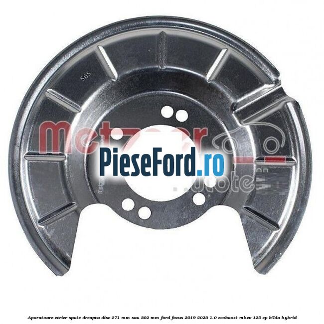 Aparatoare etrier spate dreapta disc 271 mm sau 302 mm Ford Focus 2019-2023 1.0 EcoBoost mHEV 125 cp B7DA Hybrid