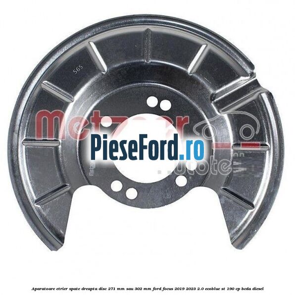 Aparatoare etrier spate dreapta disc 271 mm sau 302 mm Ford Focus 2019-2023 2.0 EcoBlue ST 190 cp BCDA diesel