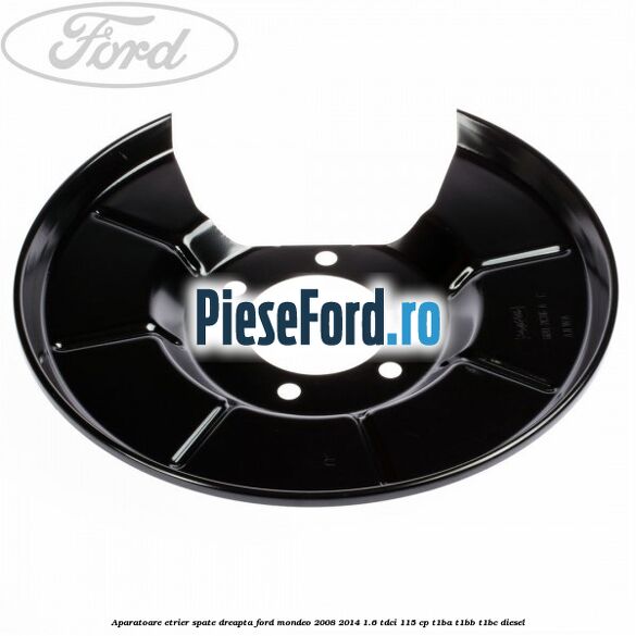 Aparatoare etrier spate dreapta Ford Mondeo 2008-2014 1.6 TDCi 115 cp T1BA, T1BB, T1BC diesel