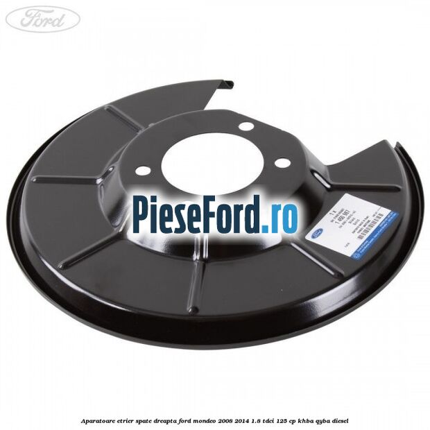 Aparatoare etrier spate dreapta Ford Mondeo 2008-2014 1.8 TDCi 125 cp KHBA, QYBA diesel