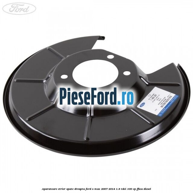 Aparatoare etrier spate dreapta Ford S-Max 2007-2014 1.8 TDCi 100 cp FFWA diesel