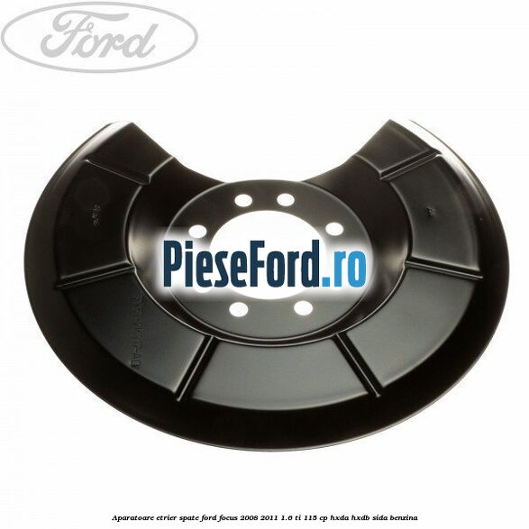 Aparatoare etrier spate Ford Focus 2008-2011 1.6 Ti 115 cp HXDA, HXDB, SIDA benzina
