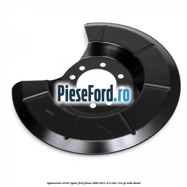 Aparatoare etrier spate Ford Focus 2008-2011 2.0 TDCi 110 cp Aparatoare etrier spate Ford Focus 2008-2011 2.0 TDCi 110 cp IXDA diesel