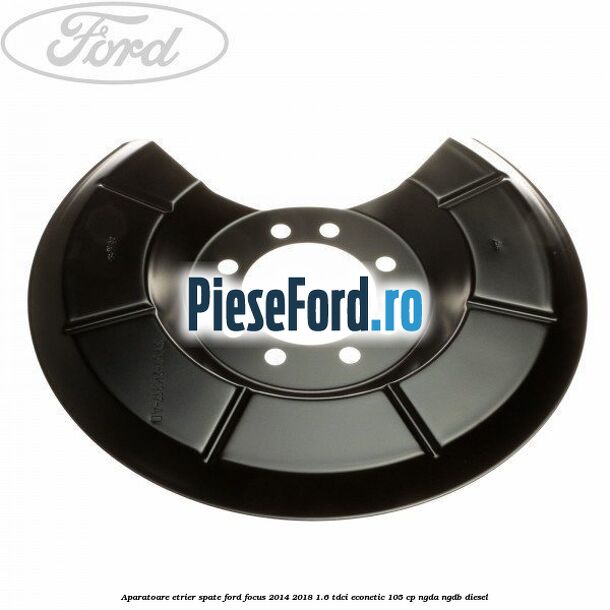 Aparatoare etrier spate Ford Focus 2014-2018 1.6 TDCi ECOnetic 105 cp NGDA, NGDB diesel