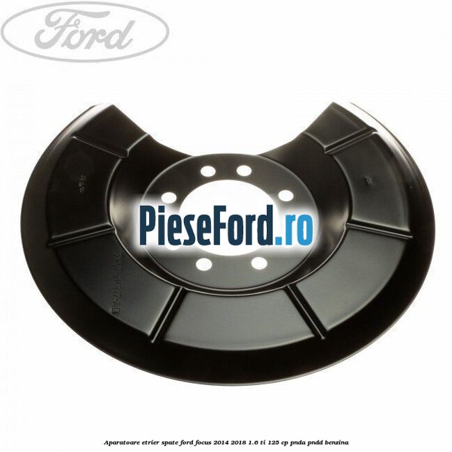 Aparatoare etrier spate Ford Focus 2014-2018 1.6 Ti 125 cp
