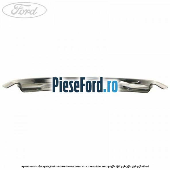 Aparatoare etrier spate Ford Tourneo Custom 2014-2018 2.0 EcoBlue 105 cp BJFA, BJFB, YLF6, YLFA, YLFB, YLFS diesel