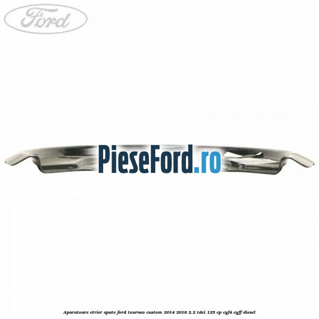 Aparatoare etrier spate Ford Tourneo Custom 2014-2018 2.2 TDCi 125 cp Aparatoare etrier spate Ford Tourneo Custom 2014-2018 2.2 TDCi 125 cp CYF4, CYFF diesel
