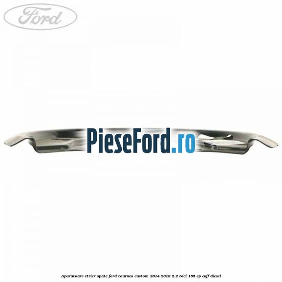 Aparatoare etrier spate Ford Tourneo Custom 2014-2018 2.2 TDCi 155 cp CVFF diesel