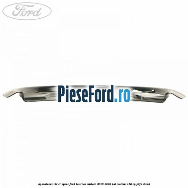 Aparatoare etrier spate Ford Tourneo Custom 2019-2023 2.0 EcoBlue 150 cp P0FA diesel