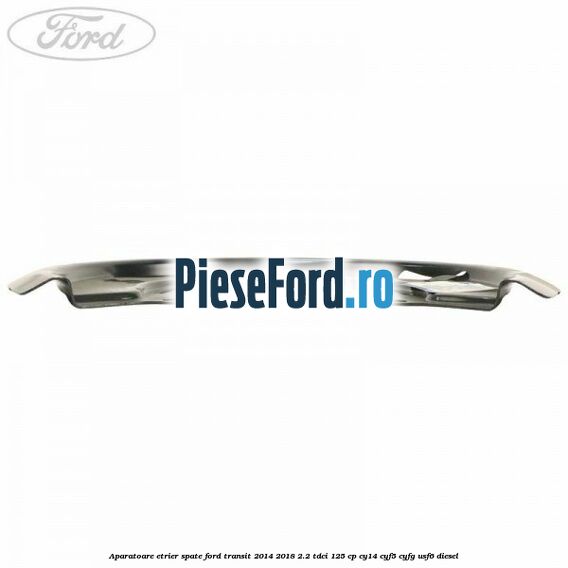Aparatoare etrier spate Ford Transit 2014-2018 2.2 TDCi 125 cp CY14, CYF5, CYFG, USF6 diesel