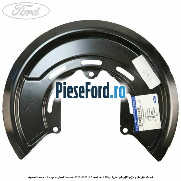 Aparatoare etrier spate Ford Transit 2019-2023 2.0 EcoBlue 105 cp BJFA, BJFB, YLF6, YLFA, YLFB, YLFS diesel