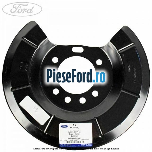 Aparatoare etrier spate stanga Ford Fiesta 2017-2023 1.1 Ti-VCT 75 cp FSJB benzina