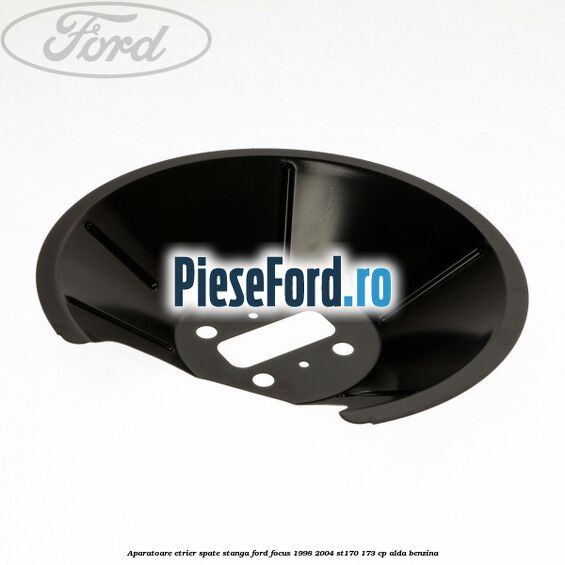 Aparatoare etrier spate stanga Ford Focus 1998-2004 ST170 173 cp ALDA benzina