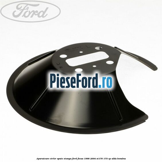 Aparatoare etrier spate stanga Ford Focus 1998-2004 ST170 173 cp ALDA benzina