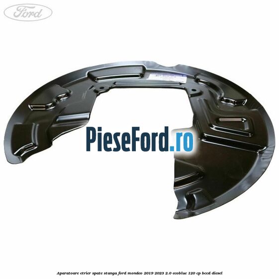 Aparatoare etrier spate stanga Ford Mondeo 2019-2023 2.0 EcoBlue 120 cp Aparatoare etrier spate stanga Ford Mondeo 2019-2023 2.0 EcoBlue 120 cp BCCD diesel